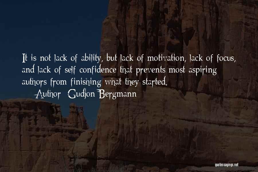 Gudjon Bergmann Quotes: It Is Not Lack Of Ability, But Lack Of Motivation, Lack Of Focus, And Lack Of Self-confidence That Prevents Most
