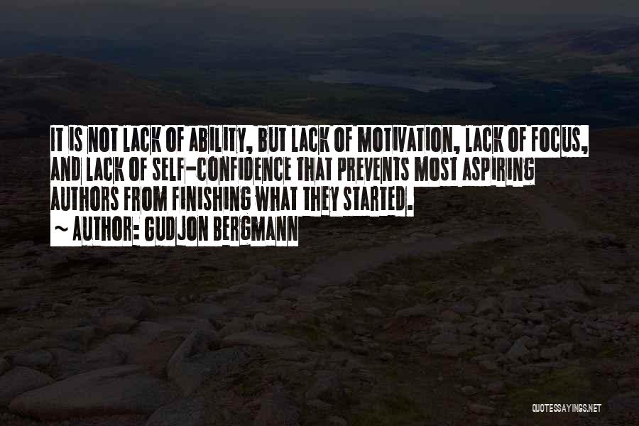 Gudjon Bergmann Quotes: It Is Not Lack Of Ability, But Lack Of Motivation, Lack Of Focus, And Lack Of Self-confidence That Prevents Most