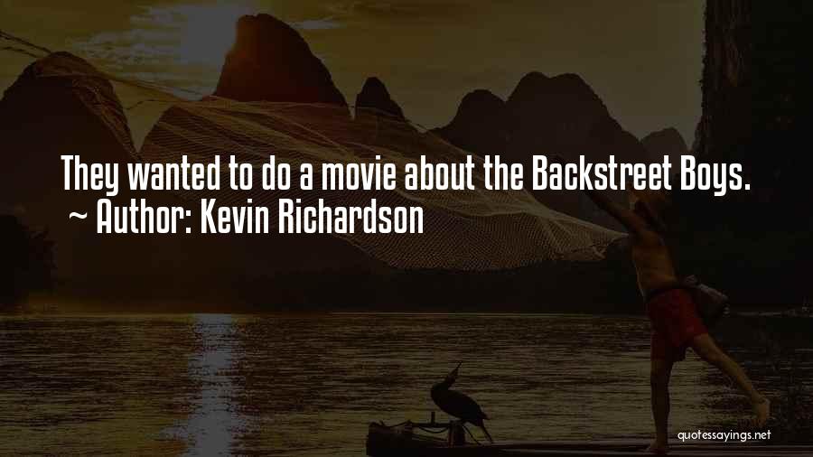 Kevin Richardson Quotes: They Wanted To Do A Movie About The Backstreet Boys.