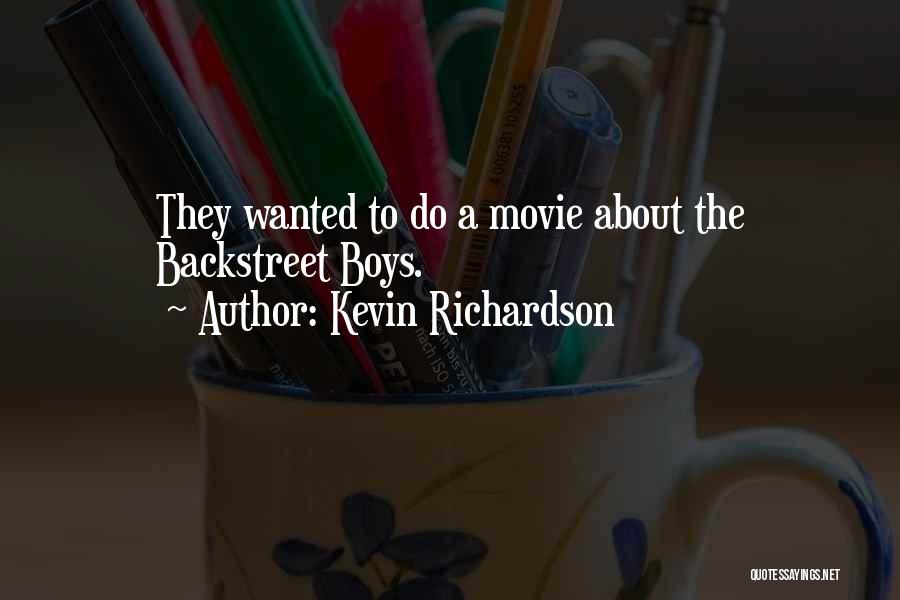 Kevin Richardson Quotes: They Wanted To Do A Movie About The Backstreet Boys.