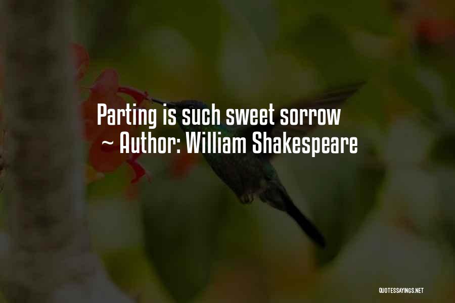 William Shakespeare Quotes: Parting Is Such Sweet Sorrow