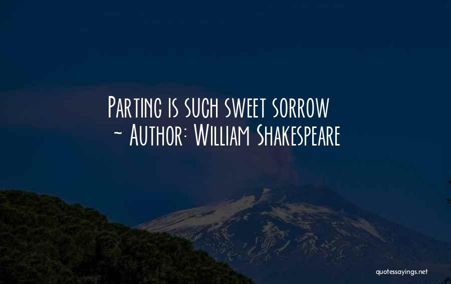 William Shakespeare Quotes: Parting Is Such Sweet Sorrow