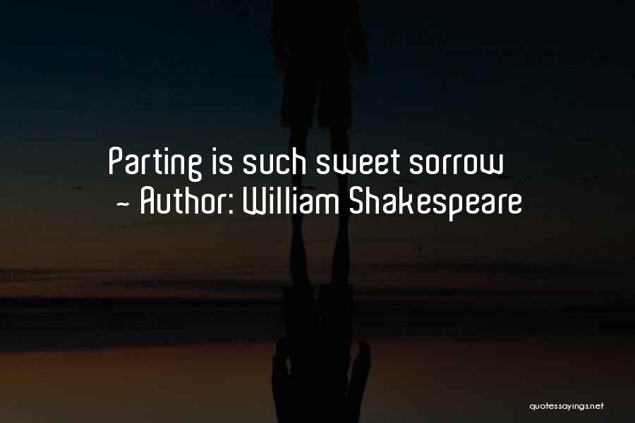 William Shakespeare Quotes: Parting Is Such Sweet Sorrow