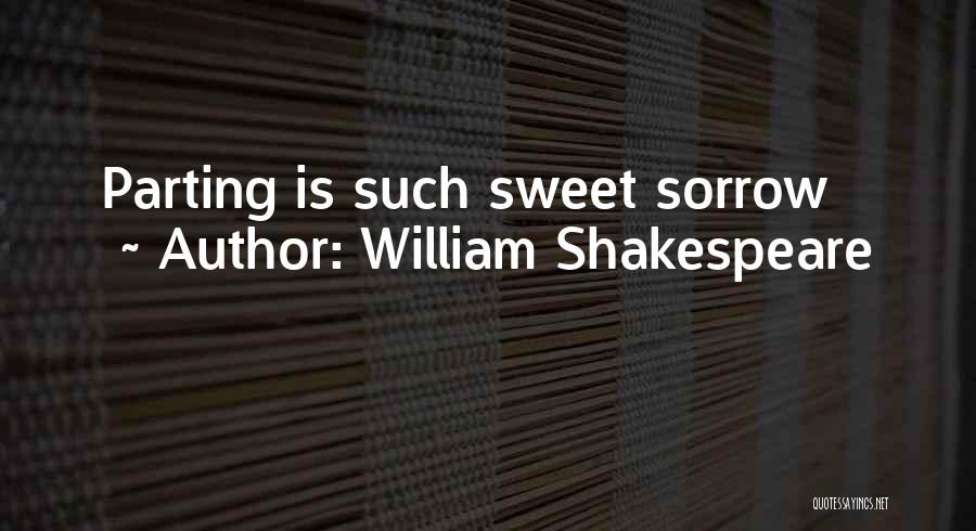 William Shakespeare Quotes: Parting Is Such Sweet Sorrow