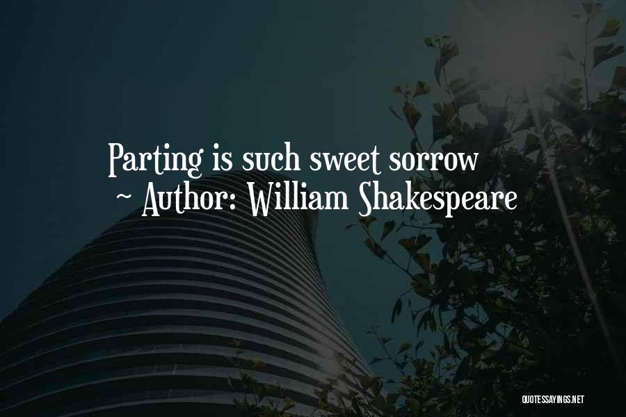 William Shakespeare Quotes: Parting Is Such Sweet Sorrow