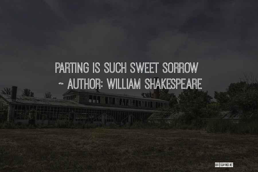 William Shakespeare Quotes: Parting Is Such Sweet Sorrow