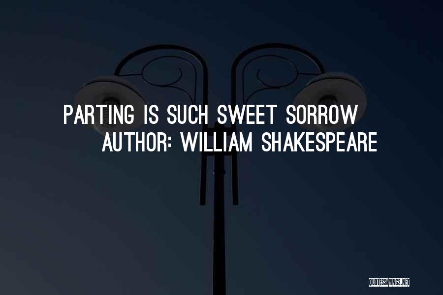 William Shakespeare Quotes: Parting Is Such Sweet Sorrow