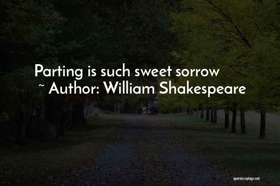 William Shakespeare Quotes: Parting Is Such Sweet Sorrow