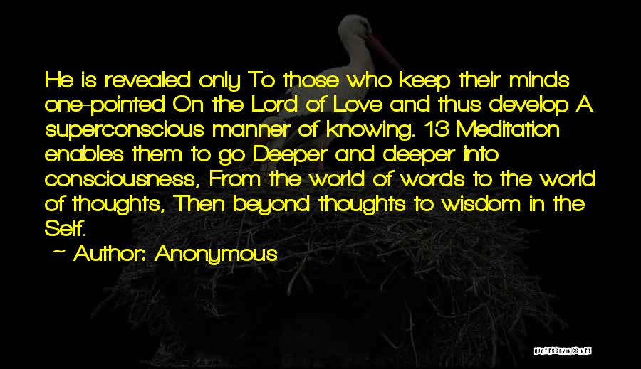 Anonymous Quotes: He Is Revealed Only To Those Who Keep Their Minds One-pointed On The Lord Of Love And Thus Develop A