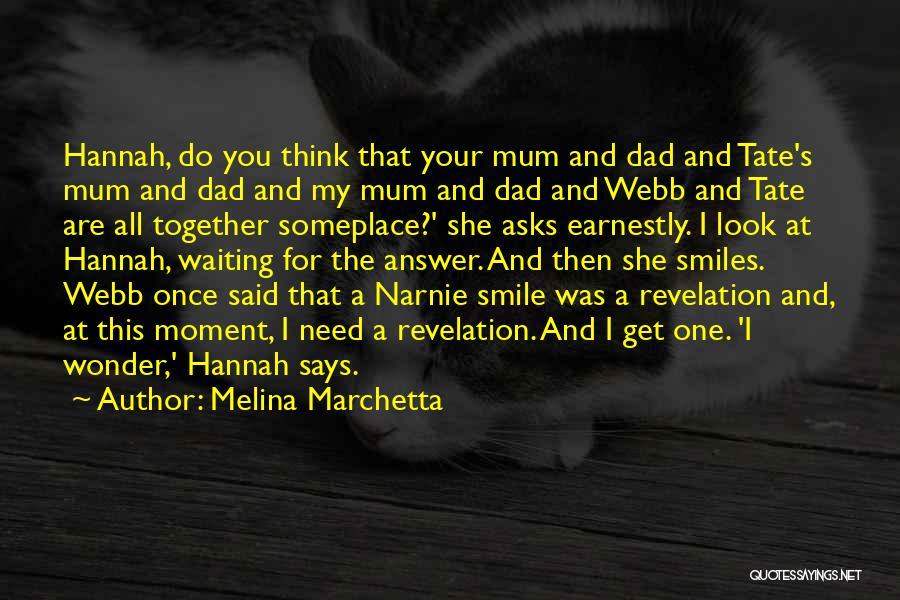 Melina Marchetta Quotes: Hannah, Do You Think That Your Mum And Dad And Tate's Mum And Dad And My Mum And Dad And