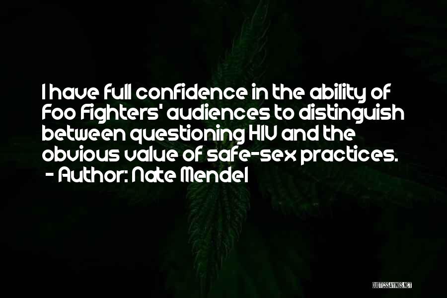 Nate Mendel Quotes: I Have Full Confidence In The Ability Of Foo Fighters' Audiences To Distinguish Between Questioning Hiv And The Obvious Value