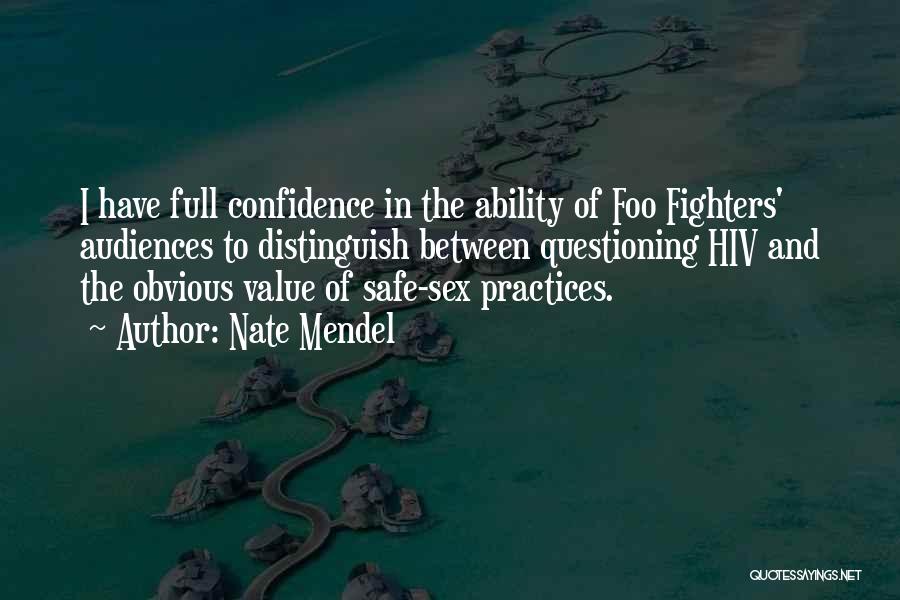 Nate Mendel Quotes: I Have Full Confidence In The Ability Of Foo Fighters' Audiences To Distinguish Between Questioning Hiv And The Obvious Value