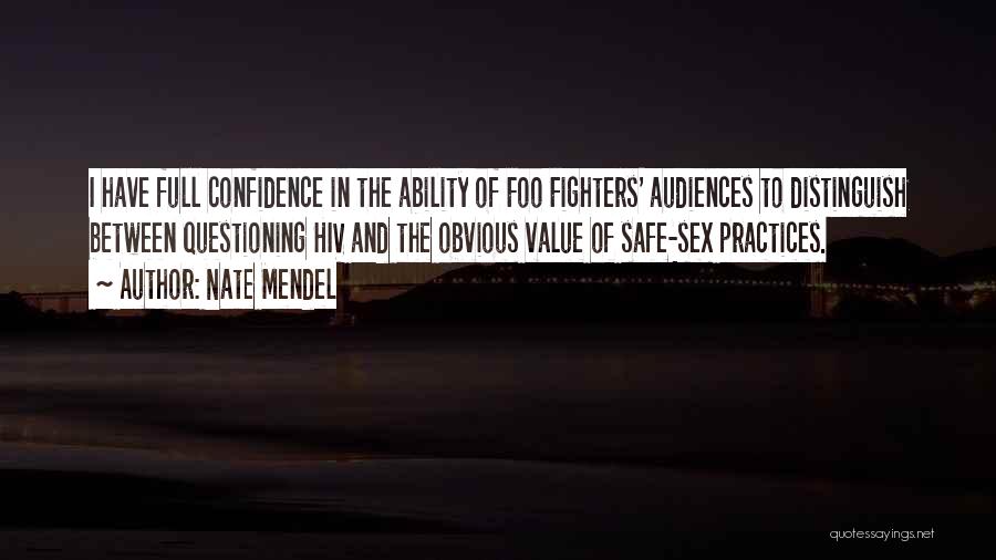 Nate Mendel Quotes: I Have Full Confidence In The Ability Of Foo Fighters' Audiences To Distinguish Between Questioning Hiv And The Obvious Value