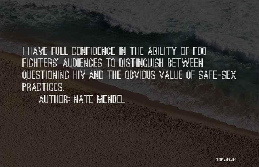 Nate Mendel Quotes: I Have Full Confidence In The Ability Of Foo Fighters' Audiences To Distinguish Between Questioning Hiv And The Obvious Value