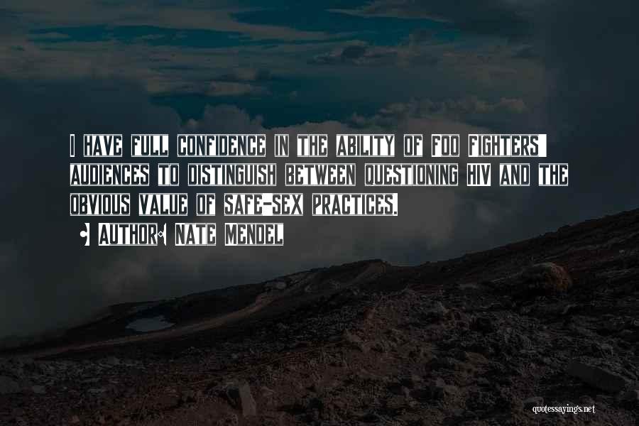 Nate Mendel Quotes: I Have Full Confidence In The Ability Of Foo Fighters' Audiences To Distinguish Between Questioning Hiv And The Obvious Value