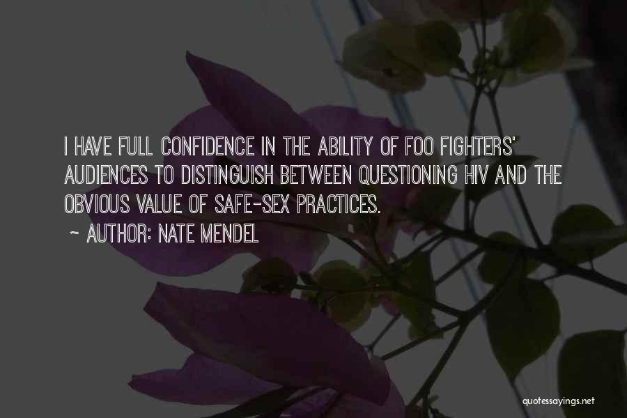 Nate Mendel Quotes: I Have Full Confidence In The Ability Of Foo Fighters' Audiences To Distinguish Between Questioning Hiv And The Obvious Value