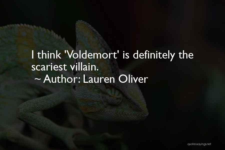 Lauren Oliver Quotes: I Think 'voldemort' Is Definitely The Scariest Villain.