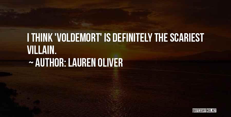 Lauren Oliver Quotes: I Think 'voldemort' Is Definitely The Scariest Villain.