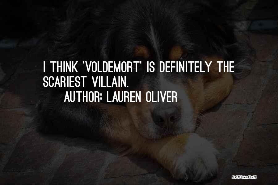 Lauren Oliver Quotes: I Think 'voldemort' Is Definitely The Scariest Villain.