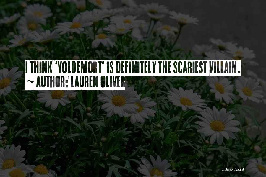 Lauren Oliver Quotes: I Think 'voldemort' Is Definitely The Scariest Villain.