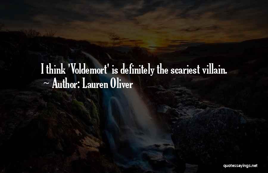 Lauren Oliver Quotes: I Think 'voldemort' Is Definitely The Scariest Villain.