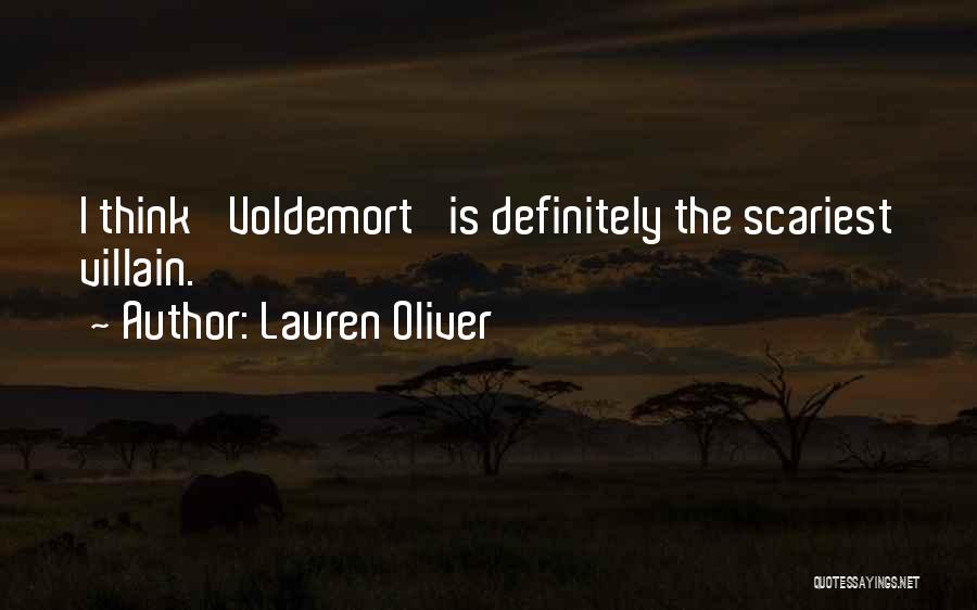 Lauren Oliver Quotes: I Think 'voldemort' Is Definitely The Scariest Villain.
