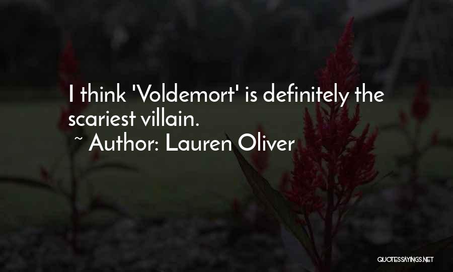 Lauren Oliver Quotes: I Think 'voldemort' Is Definitely The Scariest Villain.