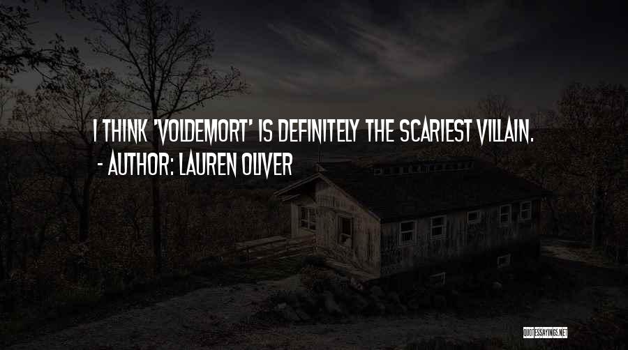 Lauren Oliver Quotes: I Think 'voldemort' Is Definitely The Scariest Villain.