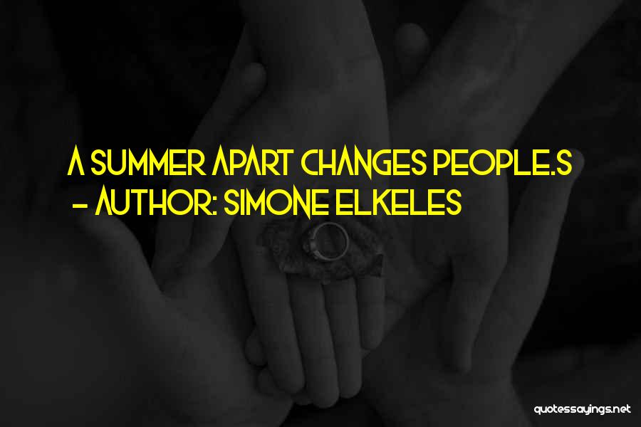 Simone Elkeles Quotes: A Summer Apart Changes People.s