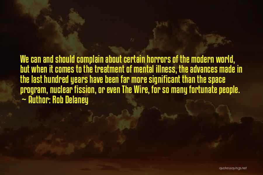 Rob Delaney Quotes: We Can And Should Complain About Certain Horrors Of The Modern World, But When It Comes To The Treatment Of