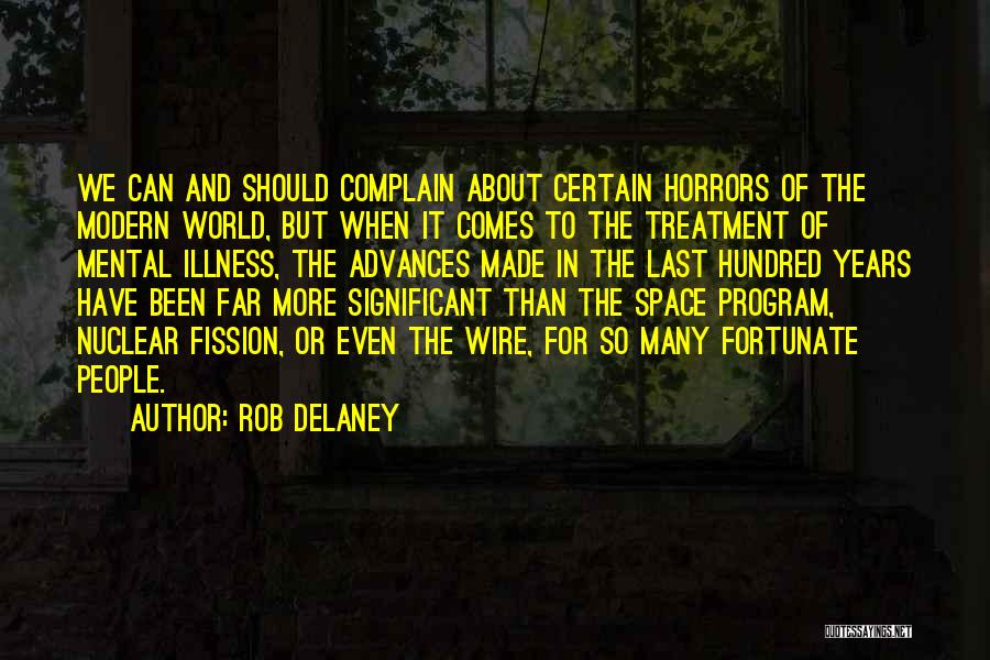 Rob Delaney Quotes: We Can And Should Complain About Certain Horrors Of The Modern World, But When It Comes To The Treatment Of