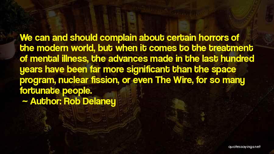 Rob Delaney Quotes: We Can And Should Complain About Certain Horrors Of The Modern World, But When It Comes To The Treatment Of