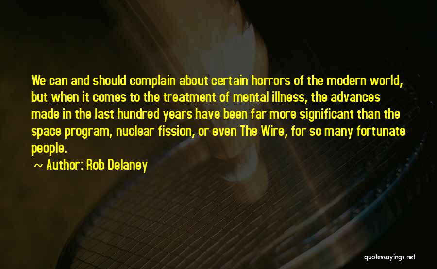 Rob Delaney Quotes: We Can And Should Complain About Certain Horrors Of The Modern World, But When It Comes To The Treatment Of