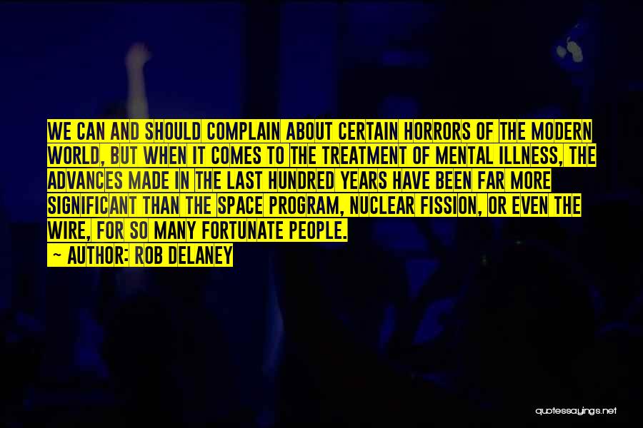 Rob Delaney Quotes: We Can And Should Complain About Certain Horrors Of The Modern World, But When It Comes To The Treatment Of