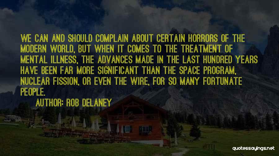 Rob Delaney Quotes: We Can And Should Complain About Certain Horrors Of The Modern World, But When It Comes To The Treatment Of