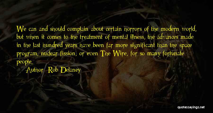 Rob Delaney Quotes: We Can And Should Complain About Certain Horrors Of The Modern World, But When It Comes To The Treatment Of