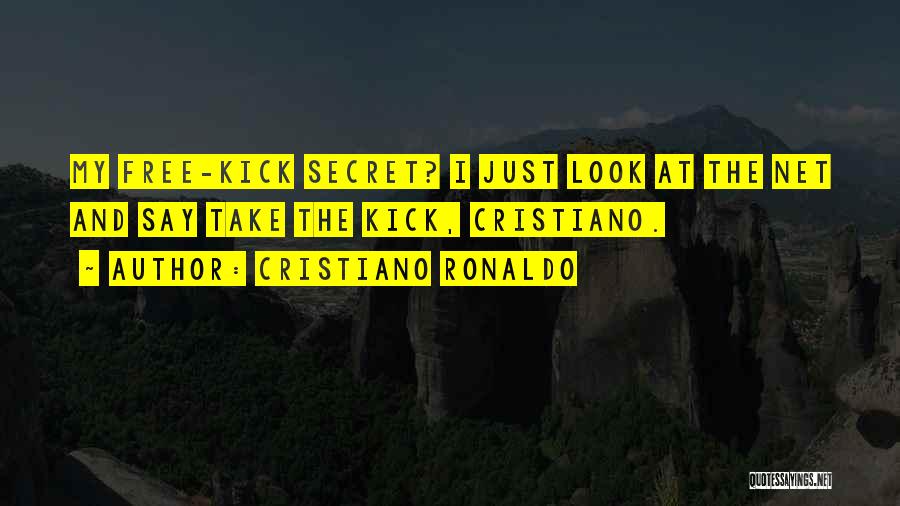 Cristiano Ronaldo Quotes: My Free-kick Secret? I Just Look At The Net And Say Take The Kick, Cristiano.