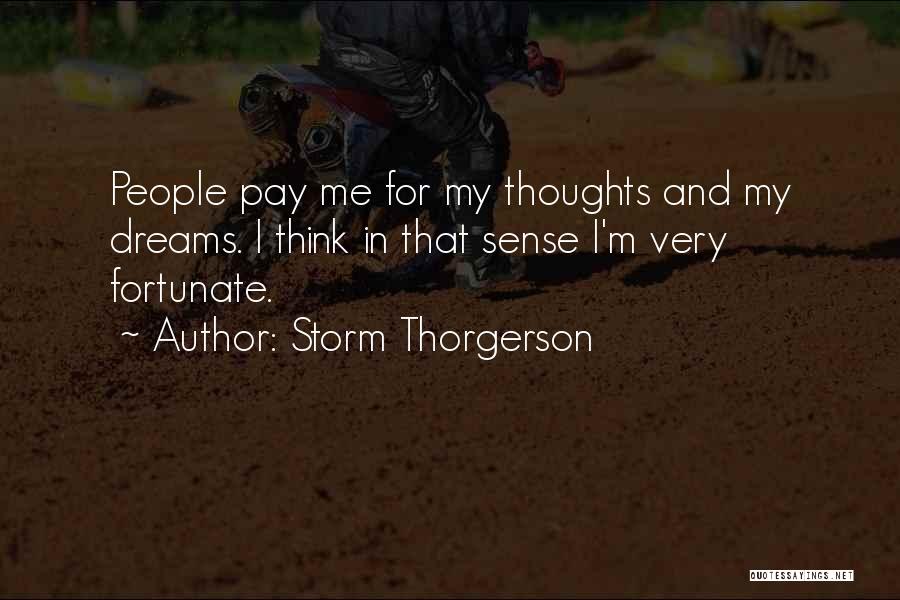 Storm Thorgerson Quotes: People Pay Me For My Thoughts And My Dreams. I Think In That Sense I'm Very Fortunate.