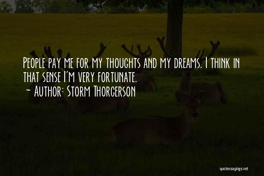 Storm Thorgerson Quotes: People Pay Me For My Thoughts And My Dreams. I Think In That Sense I'm Very Fortunate.