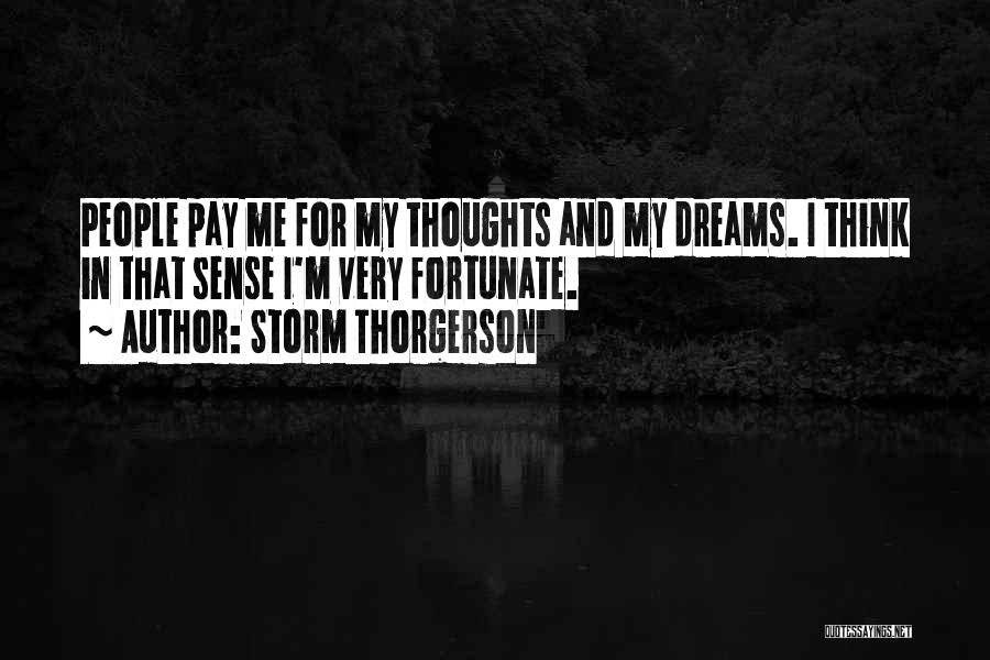 Storm Thorgerson Quotes: People Pay Me For My Thoughts And My Dreams. I Think In That Sense I'm Very Fortunate.