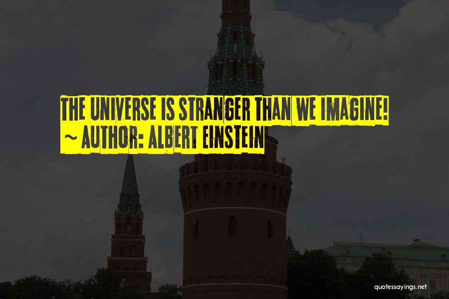 Albert Einstein Quotes: The Universe Is Stranger Than We Imagine!