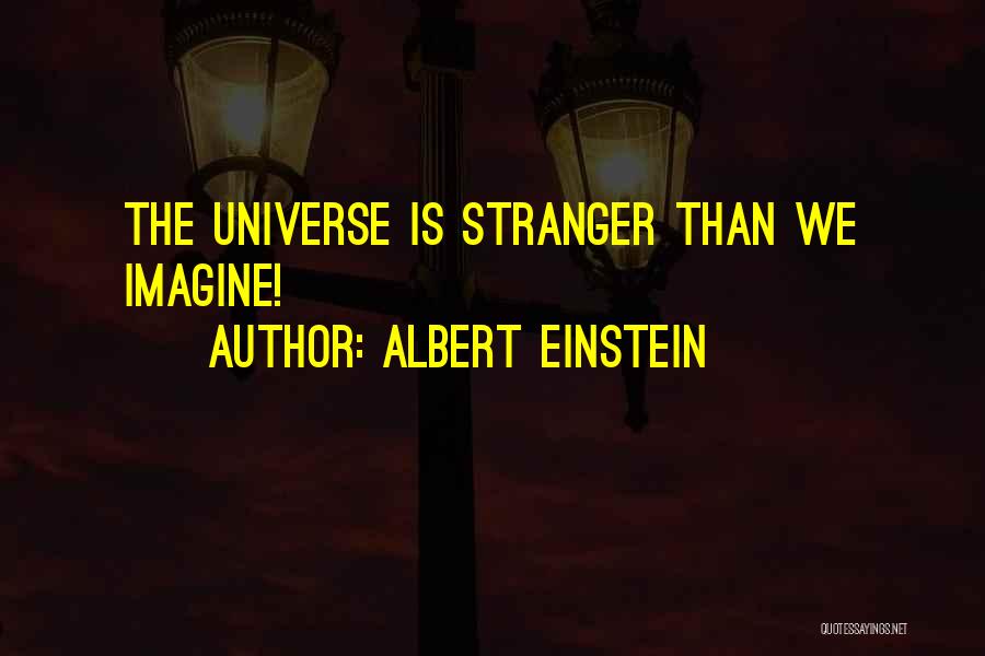 Albert Einstein Quotes: The Universe Is Stranger Than We Imagine!