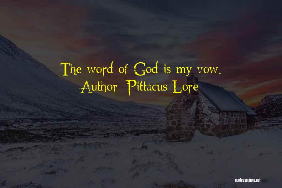 Pittacus Lore Quotes: The Word Of God Is My Vow.
