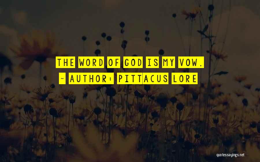 Pittacus Lore Quotes: The Word Of God Is My Vow.