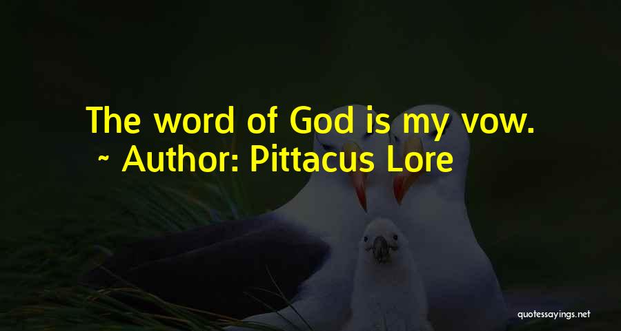 Pittacus Lore Quotes: The Word Of God Is My Vow.