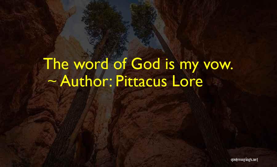 Pittacus Lore Quotes: The Word Of God Is My Vow.