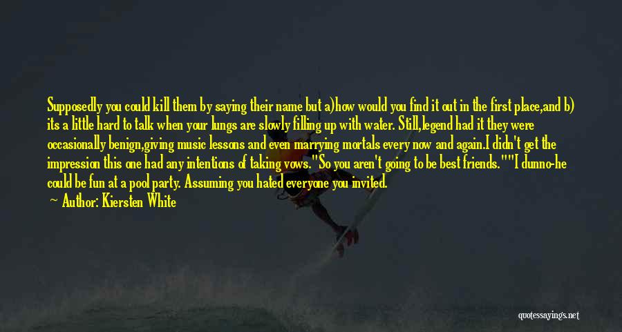 Kiersten White Quotes: Supposedly You Could Kill Them By Saying Their Name But A)how Would You Find It Out In The First Place,and