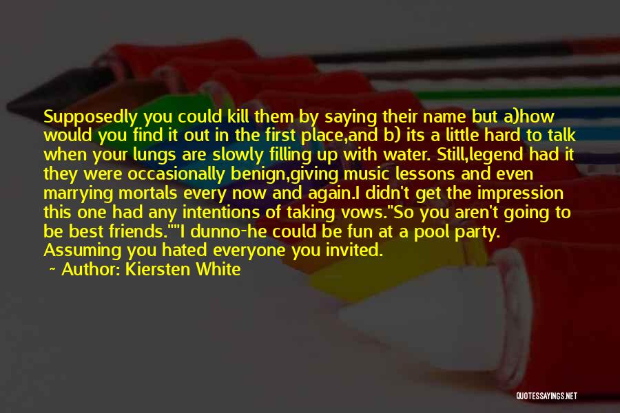 Kiersten White Quotes: Supposedly You Could Kill Them By Saying Their Name But A)how Would You Find It Out In The First Place,and