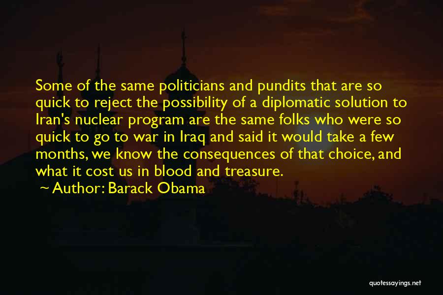 Barack Obama Quotes: Some Of The Same Politicians And Pundits That Are So Quick To Reject The Possibility Of A Diplomatic Solution To