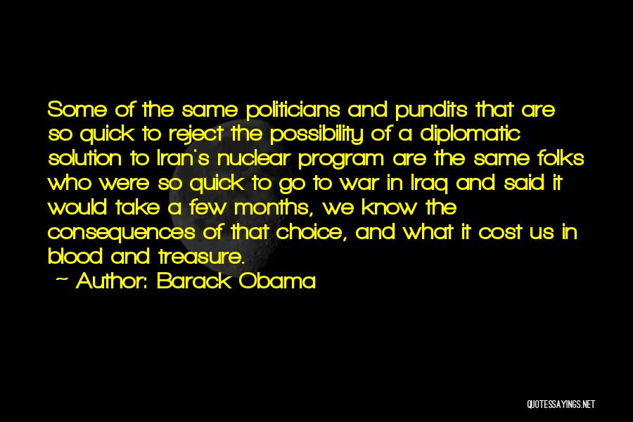 Barack Obama Quotes: Some Of The Same Politicians And Pundits That Are So Quick To Reject The Possibility Of A Diplomatic Solution To